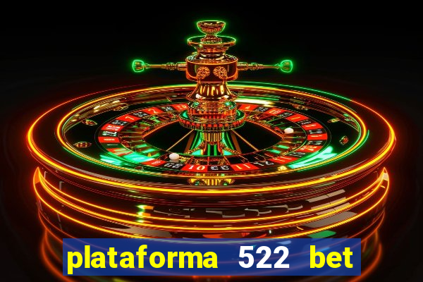 plataforma 522 bet 茅 confi谩vel